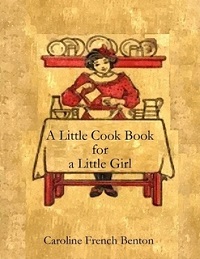 A Little Cook Book For A Little Girl 1905